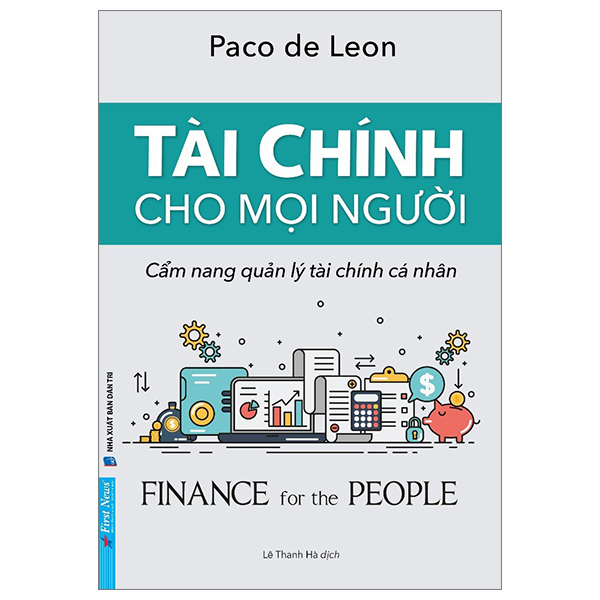 Tài Chính Cho Mọi Người - Cẩm Nang Quản Lý Tài Chính Cá Nhân - Paco De Leon (Mới 100%) Tài chính, ngân hàng, First News - SÁCH ĐẠI HỌC