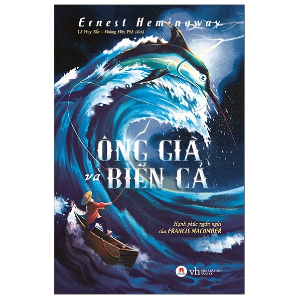 Ông Già Và Biển Cả - Hạnh Phúc Ngắn Ngủi Của Francis Macomber - Ernest Hemingway (Mới 100%) Tác phẩm kinh điển, Huy Hoàng - SÁCH ĐẠI HỌC