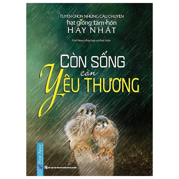 Hạt Giống Tâm Hồn - Còn Sống Còn Yêu Thương (Bìa Cứng) - First News (Mới 100%) Nghệ thuật sống, First News - SÁCH ĐẠI HỌC