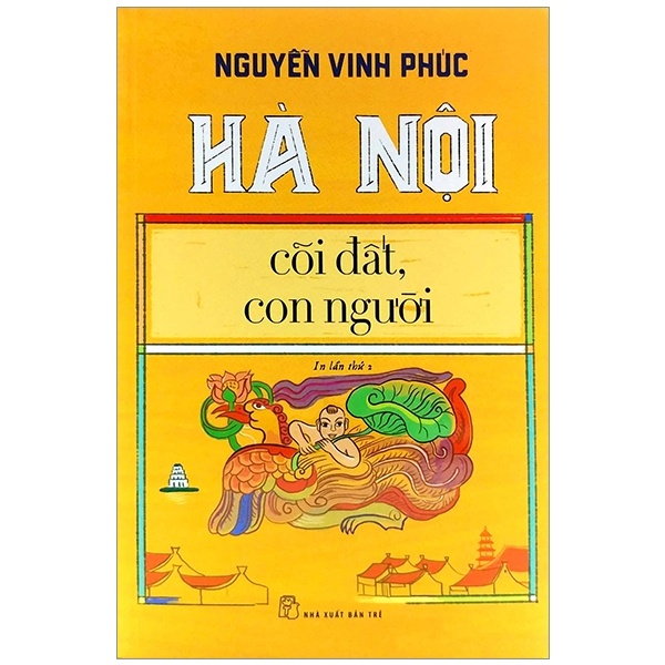 Hà Nội - Cõi Đất, Con Người - Nguyễn Vinh Phúc (Mới 100%) Sách địa danh, du lịch, NXB Trẻ - SÁCH ĐẠI HỌC