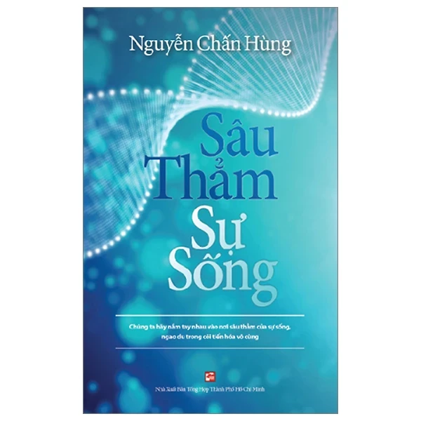 Sâu Thẳm Sự Sống - Nguyễn Chấn Hùng (Mới 100%) Sách y học hiện đại, NXB Tổng Hợp TPHCM - SÁCH ĐẠI HỌC