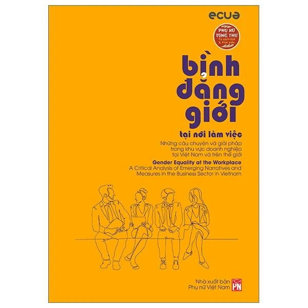 Phụ Nữ Tùng Thư - Tủ Sách Giới Và Phát Triển - Bình Đẳng Giới Tại Nơi Làm Việc - ECUE (Mới 100%) Sách tư duy, kỹ năng sống, NXB Phụ Nữ - SÁCH ĐẠI HỌC