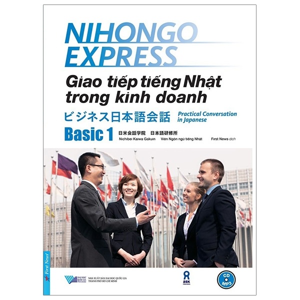 Giao Tiếp Tiếng Nhật Trong Kinh Doanh - Basic 1 - Nichibei Laiwa Gakuin (Mới 100%) Tiếng Nhật, First News - SÁCH ĐẠI HỌC