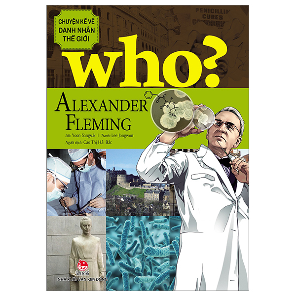 Who? Chuyện Kể Về Danh Nhân Thế Giới - Alexander Fleming - Lee Jongwon, Yoon Sangsuk (Mới 100%) Kiến thức bách khoa, NXB Kim Đồng - SÁCH ĐẠI HỌC