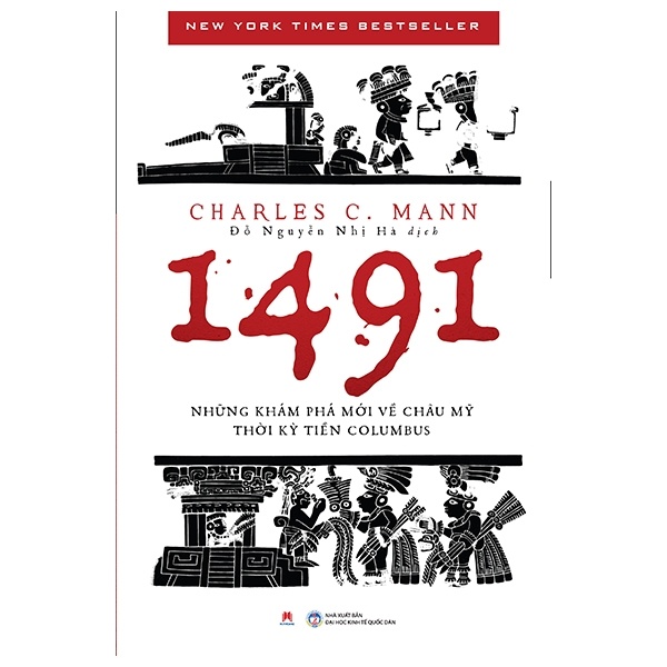 1491 - Những Khám Phá Mới Về Châu Mỹ Thời Kỳ Tiền Columbus - Charles C. Mann (Mới 100%) Lịch sử, địa lí Việt Nam, Huy Hoàng - SÁCH ĐẠI HỌC
