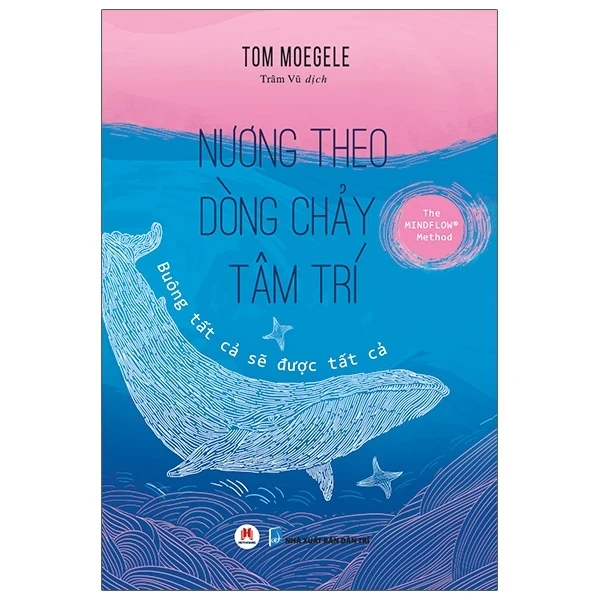 Nương Theo Dòng Chảy Tâm Trí - Tom Moegele (Mới 100%) Sách tâm lý, Huy Hoàng - SÁCH ĐẠI HỌC