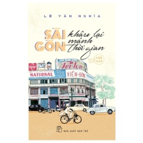 Sài Gòn Khâu Lại Mảnh Thời Gian - Lê Văn Nghĩa (Mới 100%) Truyện ngắn, tản văn, NXB Trẻ - SÁCH ĐẠI HỌC