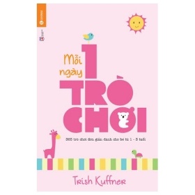 Mỗi Ngày Một Trò Chơi - Trish Kuffner (Mới 100%) Cẩm nang làm cha mẹ, Thái Hà Books - SÁCH ĐẠI HỌC