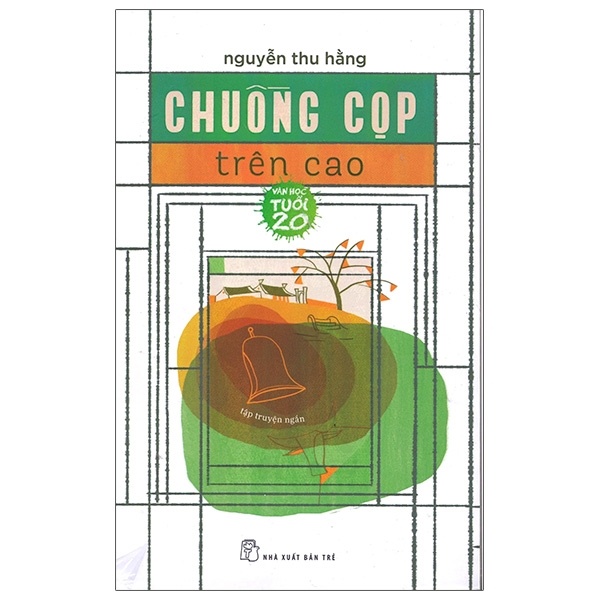 Văn Học Tuổi 20 - Chuồng Cọp Trên Cao - Nguyễn Thu Hằng (Mới 100%) Truyện ngắn, tản văn, NXB Trẻ - SÁCH ĐẠI HỌC
