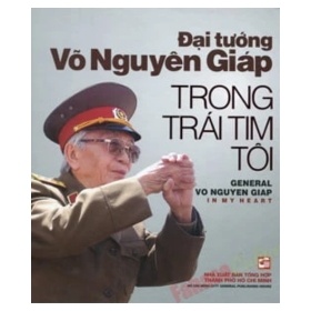 Đại tướng Võ Nguyên Giáp Trong Trái Tim Tôi (Song ngữ Việt – Anh) (Bìa Cứng) - Đoàn Hoài Trung (Mới 100%) Sách chính trị, pháp lý, NXB Tổng Hợp TPHCM - SÁCH ĐẠI HỌC