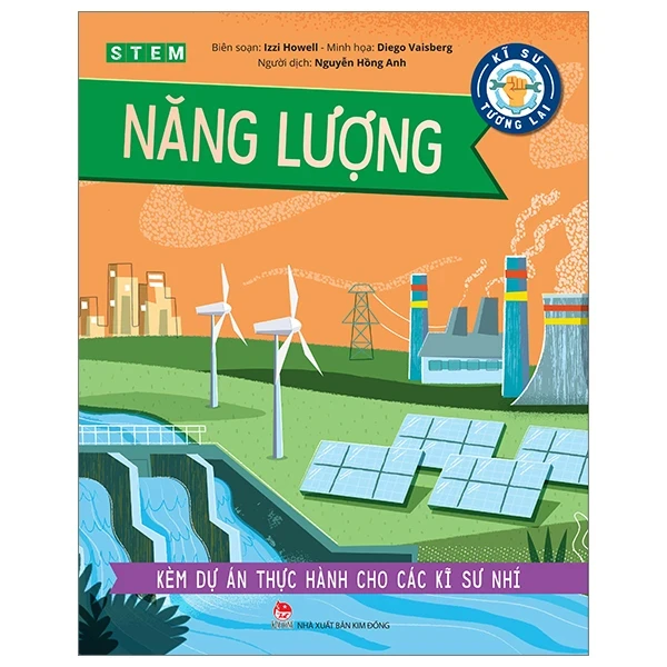 Kĩ Sư Tương Lai - STEM - Năng Lượng - Izzi Howell, Diego Vaisberg (Mới 100%) Kiến thức bách khoa, NXB Kim Đồng - SÁCH ĐẠI HỌC