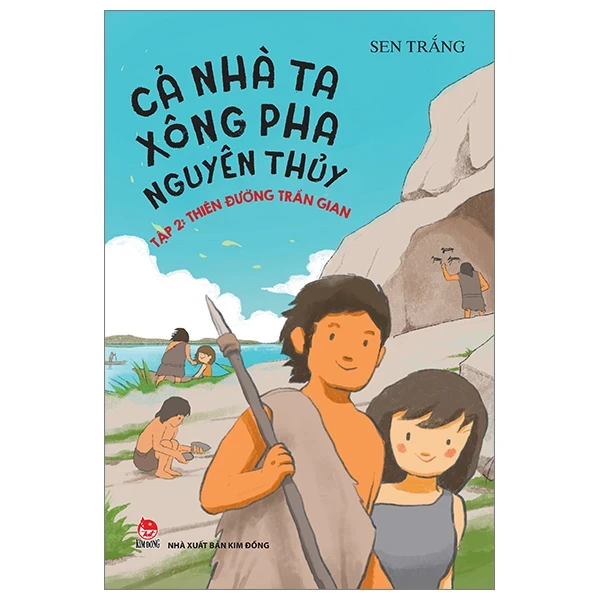 Cả Nhà Ta Xông Pha Nguyên Thủy - Tập 2: Thiên Đường Trần Gian - Sen Trắng (Mới 100%) Truyện thiếu nhi, NXB Kim Đồng - SÁCH ĐẠI HỌC