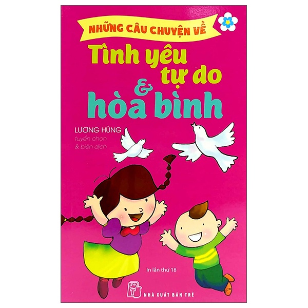 Những Câu Chuyện Về Tình Yêu Tự Do Và Hòa Bình - Lương Hùng (Mới 100%) Truyện thiếu nhi, NXB Trẻ - SÁCH ĐẠI HỌC