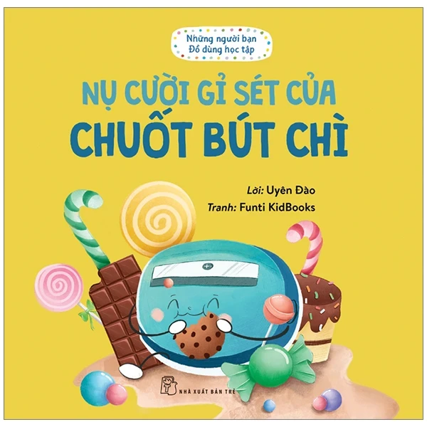 Những Người Bạn Đồ Dùng Học Tập - Nụ Cười Gỉ Sét Của Chuốt Bút Chì - Uyên Đào, Funti Kidbooks (Mới 100%) Truyện thiếu nhi, NXB Trẻ - SÁCH ĐẠI HỌC