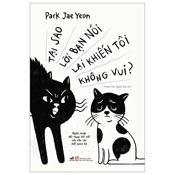 Tại Sao Lời Bạn Nói Lại Khiến Tôi Không Vui - Park Jae Yeon (Mới 100%) Sách tư duy, kỹ năng sống, Nhã Nam - SÁCH ĐẠI HỌC