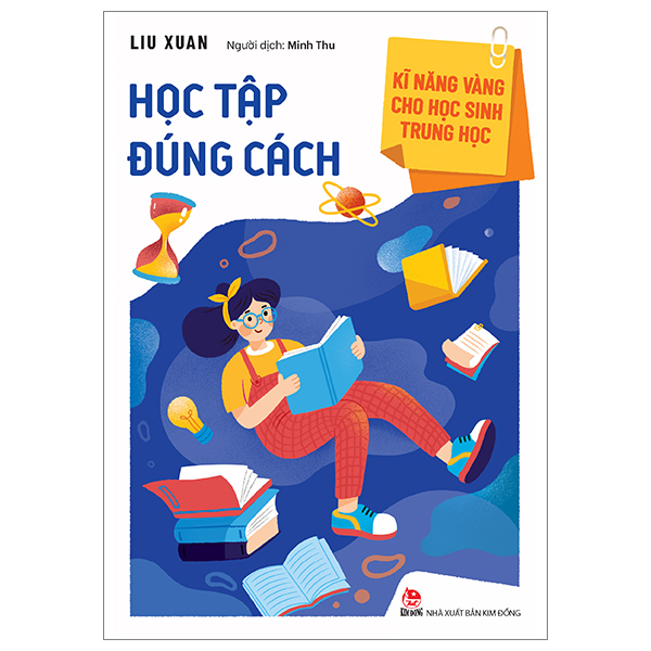 Kĩ Năng Vàng Cho Học Sinh Trung Học - Học Tập Đúng Cách - Liu Xuan (Mới 100%) Giáo dục trẻ tuổi teen, NXB Kim Đồng - SÁCH ĐẠI HỌC