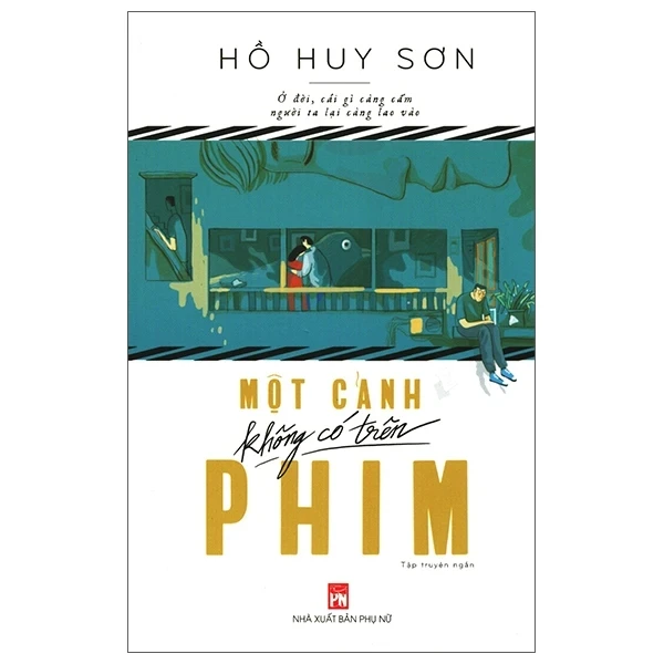 Một Cảnh Không Có Trên Phim - Hồ Huy Sơn (Mới 100%) Tiểu thuyết, NXB Phụ Nữ - SÁCH ĐẠI HỌC