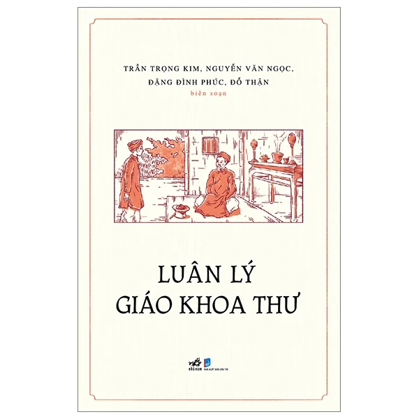 Luân Lý Giáo Khoa Thư - Trần Trọng Kim, Nguyễn Văn Ngọc, Đặng Đình Phúc, Đỗ Thận (Mới 100%) Sách giáo dục, Nhã Nam - SÁCH ĐẠI HỌC