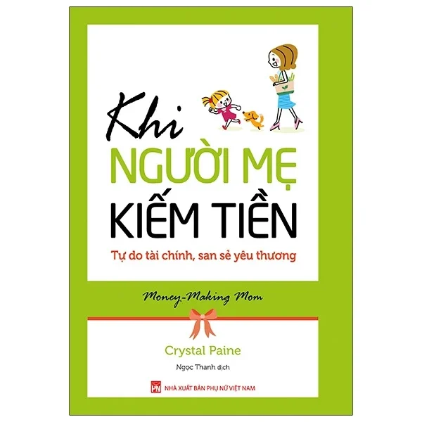 Khi Người Mẹ Kiếm Tiền - Tự Do Tài Chính, San Sẻ Yêu Thương - Crystal Paine (Mới 100%) Sách tư duy, kỹ năng sống, NXB Phụ Nữ - SÁCH ĐẠI HỌC