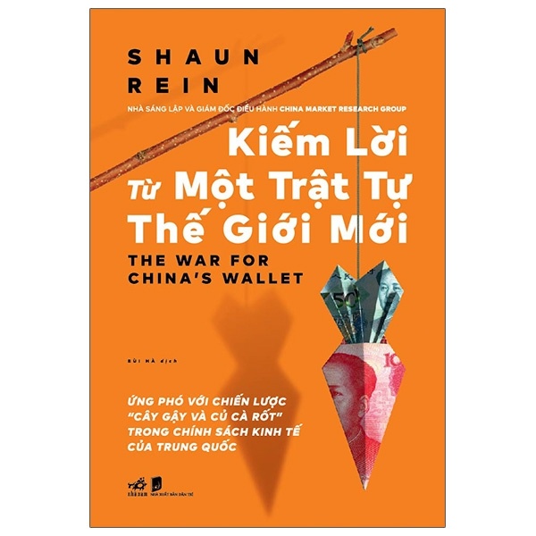 Kiếm Lời Từ Một Trật Tự Thế Giới Mới - Shaun Rein (Mới 100%) Phân tích kinh tế, Nhã Nam - SÁCH ĐẠI HỌC