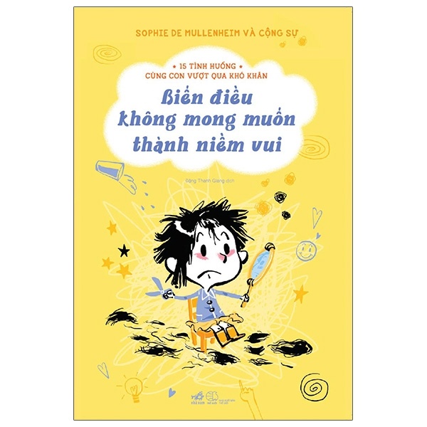 15 Tình Huống Cùng Con Vượt Qua Khó Khăn - Biến Điều Không Mong Muốn Thành Niềm Vui - Sophie De Mullenheim và cộng sự (Mới 100%) Phát triển kỹ năng, trí tuệ cho trẻ, Nhã Nam - SÁCH ĐẠI HỌC