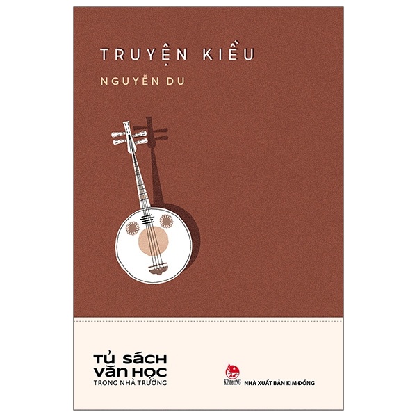 Tủ Sách Văn Học Trong Nhà Trường - Truyện Kiều - Nguyễn Du (Mới 100%) Tác giả, tác phẩm, NXB Kim Đồng - SÁCH ĐẠI HỌC