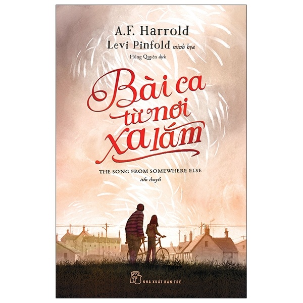 Bài Ca Từ Nơi Xa Lắm - A. F. Harrold (Mới 100%) Tiểu thuyết, NXB Trẻ - SÁCH ĐẠI HỌC