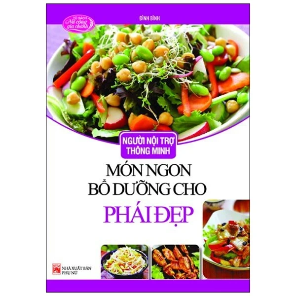 Người Nội Trợ Thông Minh - Món Ngon Bổ Dưỡng Cho Phái Đẹp - Vũ Ngọc Phương (Mới 100%) Sách nấu ăn, NXB Phụ Nữ - SÁCH ĐẠI HỌC