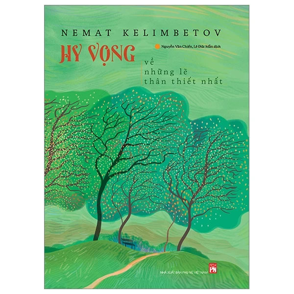 Hy Vọng Về Những Lẽ Thân Thiết Nhất - Nemat Kelimbetov (Mới 100%) Tiểu thuyết, NXB Phụ Nữ - SÁCH ĐẠI HỌC