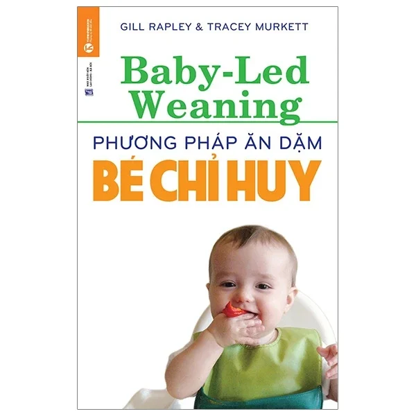 Phương Pháp Ăn Dặm Bé Chỉ Huy (Baby Led-Weaning) - Gill Rapley, Tracey Murkett (Mới 100%) Dinh dưỡng, sức khỏe cho trẻ, Thái Hà Books - SÁCH ĐẠI HỌC