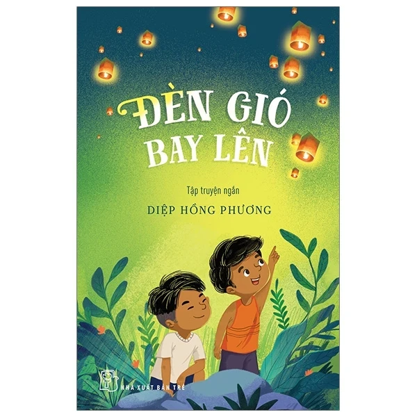 Đèn Gió Bay Lên - Diệp Hồng Phương (Mới 100%) Truyện thiếu nhi, NXB Trẻ - SÁCH ĐẠI HỌC