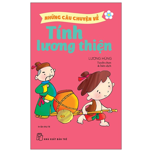 Những Câu Chuyện Về Tính Lương Thiện - Lương Hùng (Mới 100%) Truyện thiếu nhi, NXB Trẻ - SÁCH ĐẠI HỌC