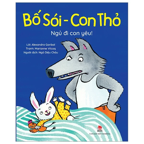 Bố Sói - Con Thỏ - Ngủ Đi Con Yêu! - Alexandra Garibal, Marianne Vilcoq (Mới 100%) Truyện thiếu nhi, NXB Kim Đồng - SÁCH ĐẠI HỌC