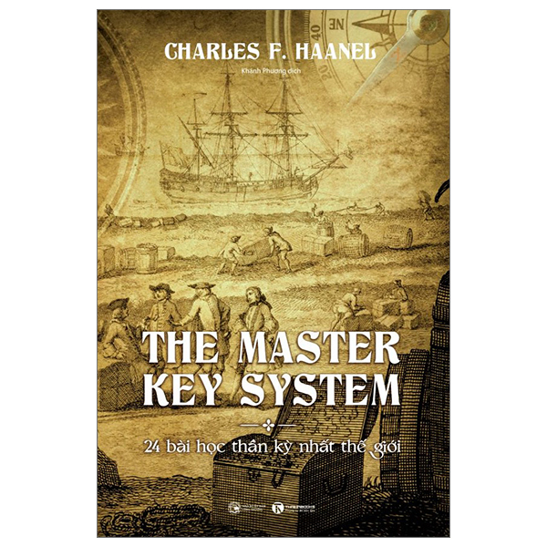 The Master Key System - 24 Bài Học Thần Kỳ Nhất Thế Giới - Charles F. Haanel (Mới 100%) Nhân vật, bài học kinh doanh, Thái Hà Books - SÁCH ĐẠI HỌC