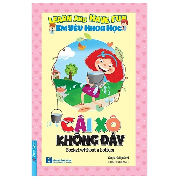 Em Yêu Khoa Học - Cái Xô Không Đáy - Sanja Matijasevi (Mới 100%) Kiến thức bách khoa, First News - SÁCH ĐẠI HỌC