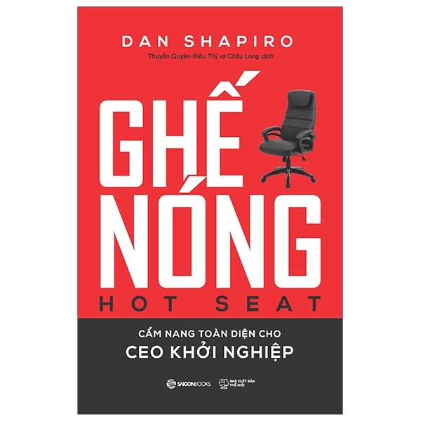 Ghế Nóng - Cẩm Nang Toàn Diện Cho CEO Khởi Nghiệp - Dan Shapiro (Mới 100%) Khởi nghiệp, làm giàu, SaigonBooks - SÁCH ĐẠI HỌC