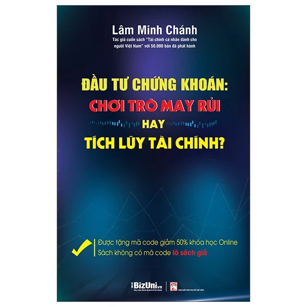 Đầu Tư Chứng Khoán: Chơi Trò May Rủi Hay Tích Lũy Tài Chính - Tặng Kèm Code Giảm 50% Khóa Học Online - Lâm Minh Chánh (Mới 100%) Chứng khoán, bất động sản, đầu tư, NXB Phụ Nữ - SÁCH ĐẠI HỌC
