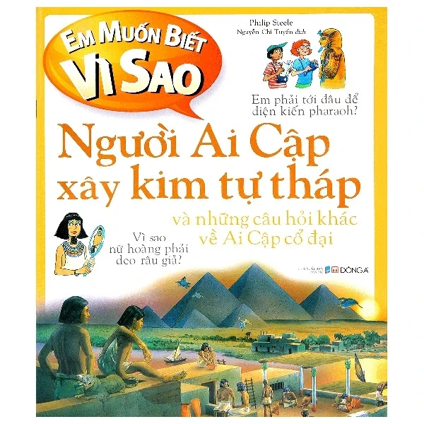 Em Muốn Biết Vì Sao - Người Ai Cập Xây Kim Tự Tháp Và Những Câu Hỏi Khác Về Ai Cập Cổ Đại - Philip Steele (Mới 100%) Kiến thức bách khoa, Đông A - SÁCH ĐẠI HỌC