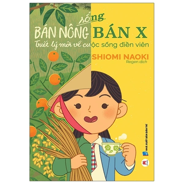 Sống Bán Nông Bán X - Triết Lý Mới Về Cuộc Sống Điền Viên - Shiomi Naoki (Mới 100%) Sách tư duy, kỹ năng sống, Huy Hoàng - SÁCH ĐẠI HỌC