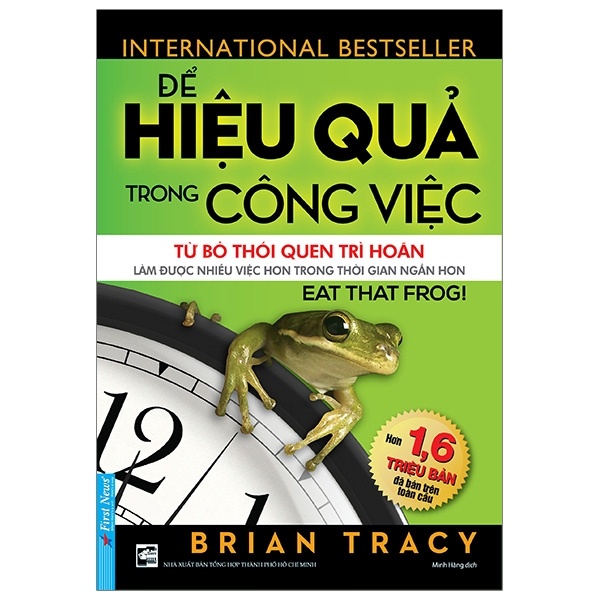 Để Hiệu Quả Trong Công Việc - Brian Tracy (Mới 100%) Sách tư duy, kỹ năng sống, First News - SÁCH ĐẠI HỌC