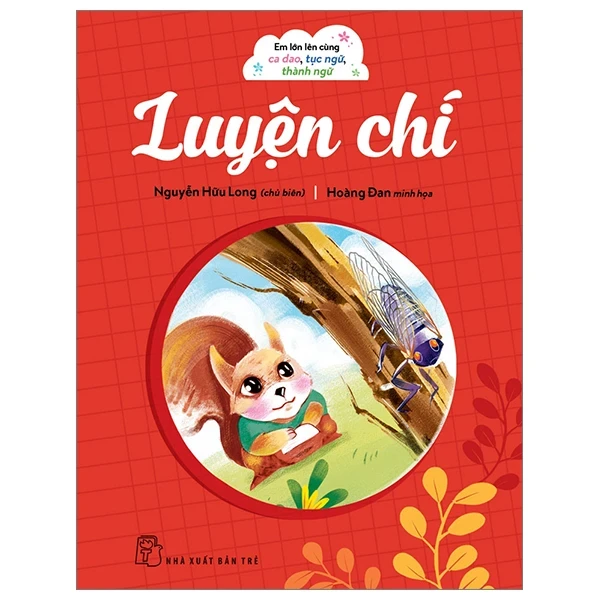 Em Lớn Lên Cùng Ca Dao, Tục Ngữ, Thành Ngữ - Luyện Chí - Nguyễn Hữu Long, Hoàng Đan (Mới 100%) Thơ ca, tục ngữ, ca dao, thành ngữ, NXB Trẻ - SÁCH ĐẠI HỌC