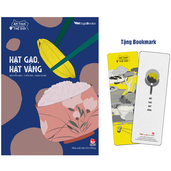 Ẩm Thực Chinh Phục Thế Giới - Hạt Gạo, Hạt Vàng - Nguyên Ánh, Uyển Nhi, Hạnh Dung (Mới 100%) Kiến thức bách khoa, NXB Kim Đồng - SÁCH ĐẠI HỌC