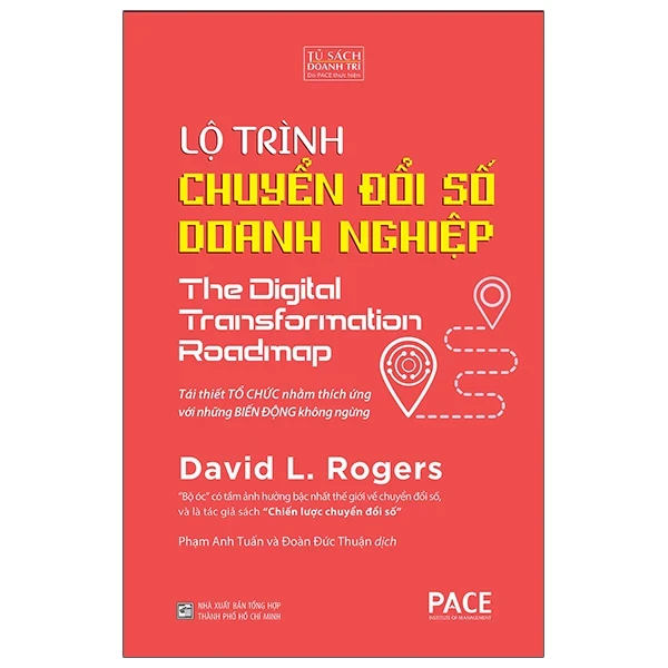 Lộ Trình Chuyển Đổi Số Doanh Nghiệp - The Digital Transformation Roadmap (Bìa Cứng) - David L. Rogers (Mới 100%) Quản trị, lãnh đạo, NXB Tổng Hợp TPHCM - SÁCH ĐẠI HỌC