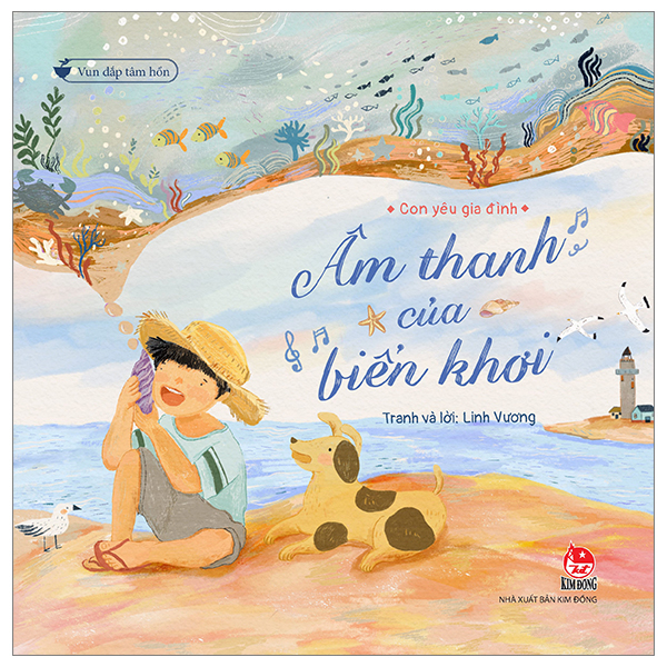 Vun Đắp Tâm Hồn - Con Yêu Gia Đình - Âm Thanh Của Biển Khơi - Linh Vương (Mới 100%) Truyện thiếu nhi, NXB Kim Đồng - SÁCH ĐẠI HỌC