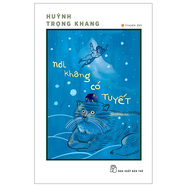 Nơi Không Có Tuyết - Huỳnh Trọng Khang (Mới 100%) Tiểu thuyết, NXB Trẻ - SÁCH ĐẠI HỌC
