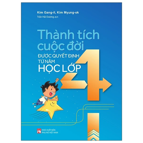 Thành Tích Cuộc Đời Được Quyết Định Từ Năm Học Lớp 4 - Kim Gang Il, Kim Myung Ok (Mới 100%) Sách tư duy, kỹ năng sống, NXB Phụ Nữ - SÁCH ĐẠI HỌC