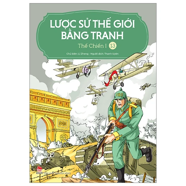 Lược Sử Thế Giới Bằng Tranh - Tập 13: Thế Chiến I - Li Zheng (Mới 100%) Kiến thức bách khoa, NXB Kim Đồng - SÁCH ĐẠI HỌC