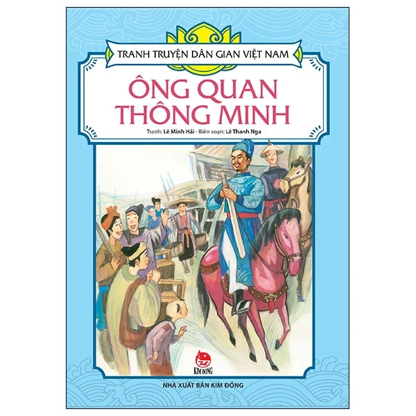 Tranh Truyện Dân Gian Việt Nam - Ông Quan Thông Minh - Lê Minh Hải, Lê Thanh Nga (Mới 100%) Truyện thiếu nhi, NXB Kim Đồng - SÁCH ĐẠI HỌC