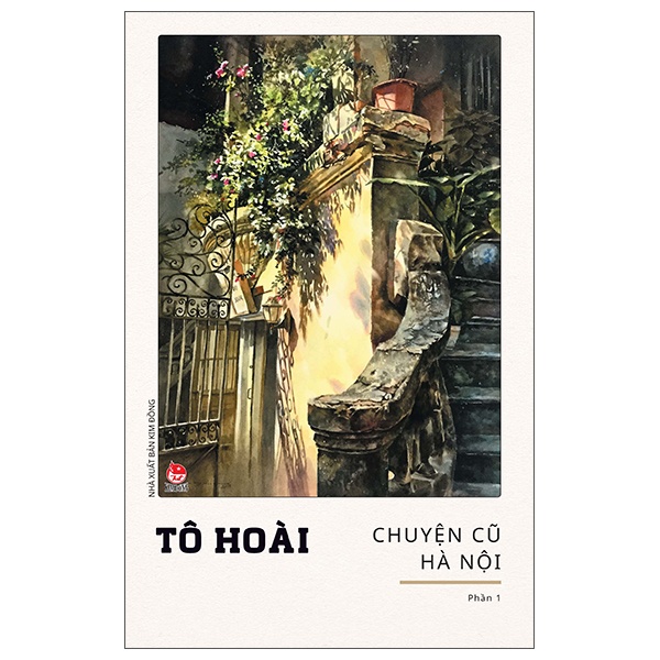 Chuyện Cũ Hà Nội - Phần 1 - Tô Hoài (Mới 100%) Tiểu thuyết, NXB Kim Đồng - SÁCH ĐẠI HỌC