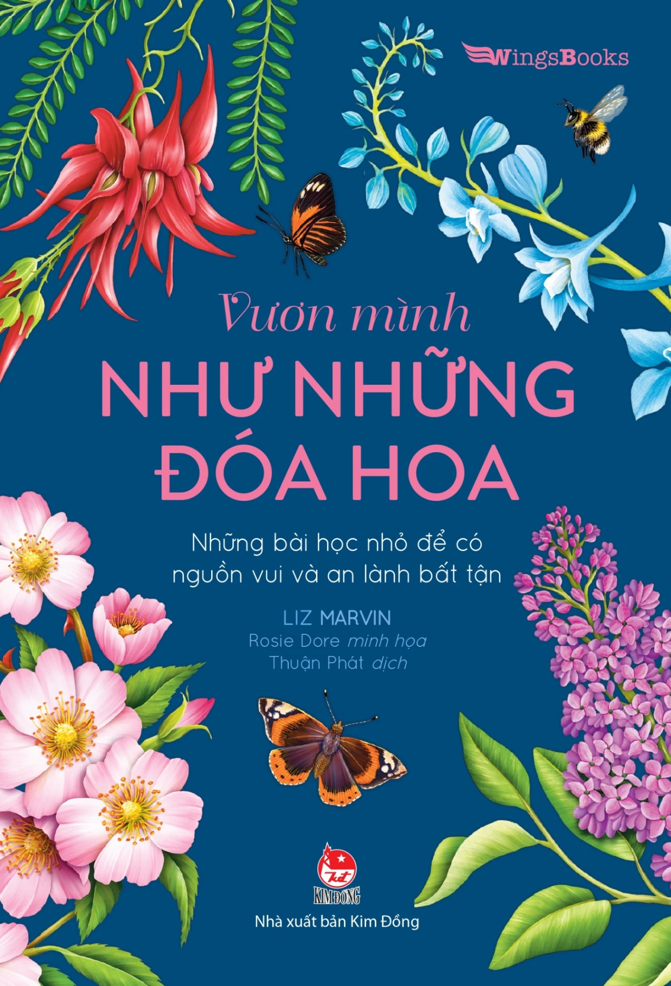 Vươn Mình Như Những Đoá Hoa - Những Bài Học Nhỏ Để Có Nguồn Vui Và An Lành Bất Tận - Liz Marvin, Rosie Dore (Mới 100%) Sách tư duy, kỹ năng sống, NXB Kim Đồng - SÁCH ĐẠI HỌC